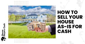 learn how to sell your house as is for cash, fast.