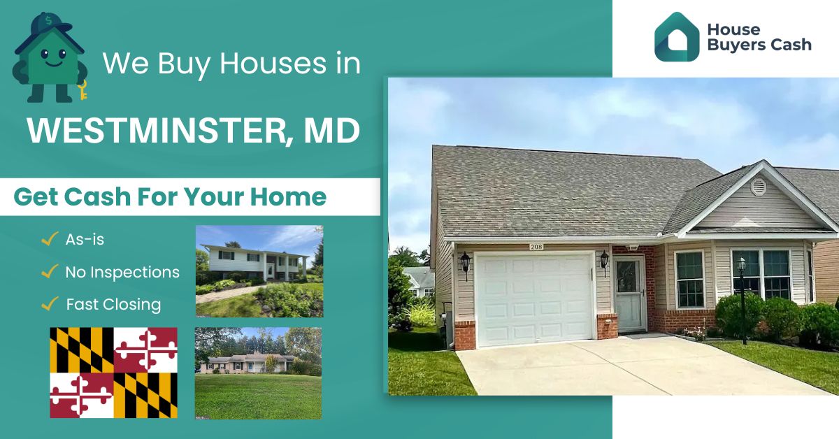 We buy any houses in Westminster, Maryland.